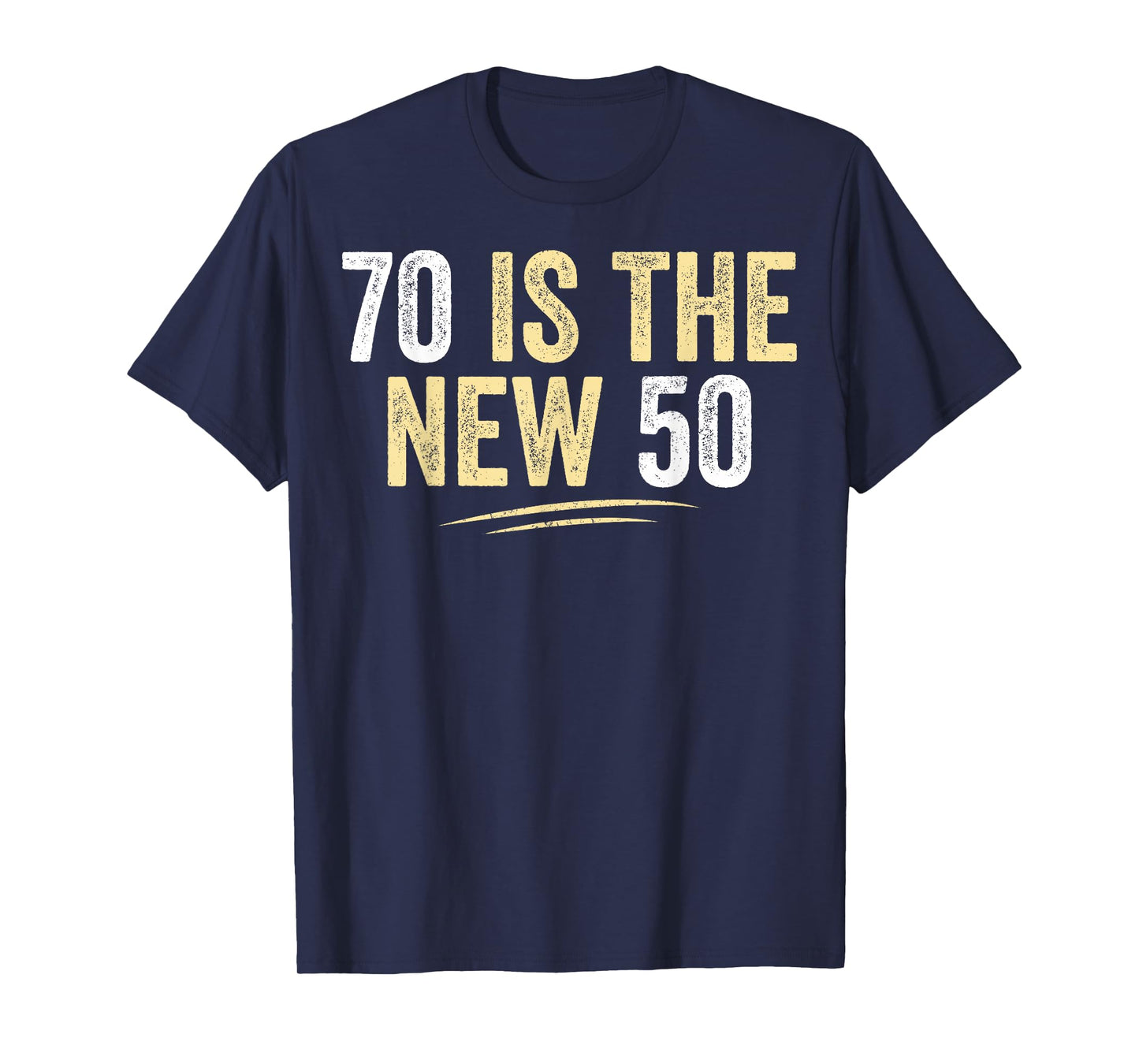 70 is The New 50 Funny Seventy Years Old 70th Birthday T-Shirt