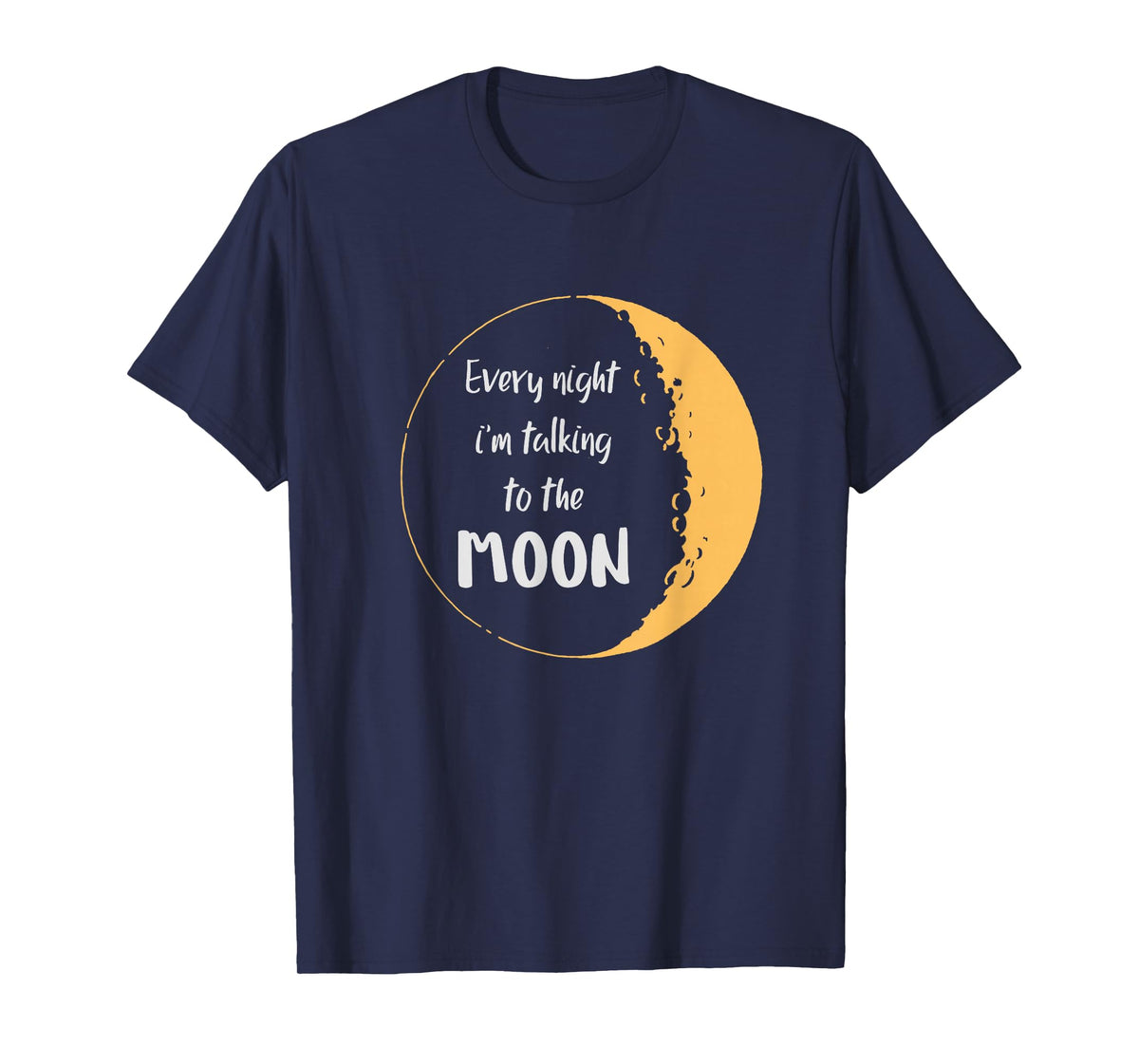 Every Night I’m Talking to The Moon Aesthetic Space T-Shirt