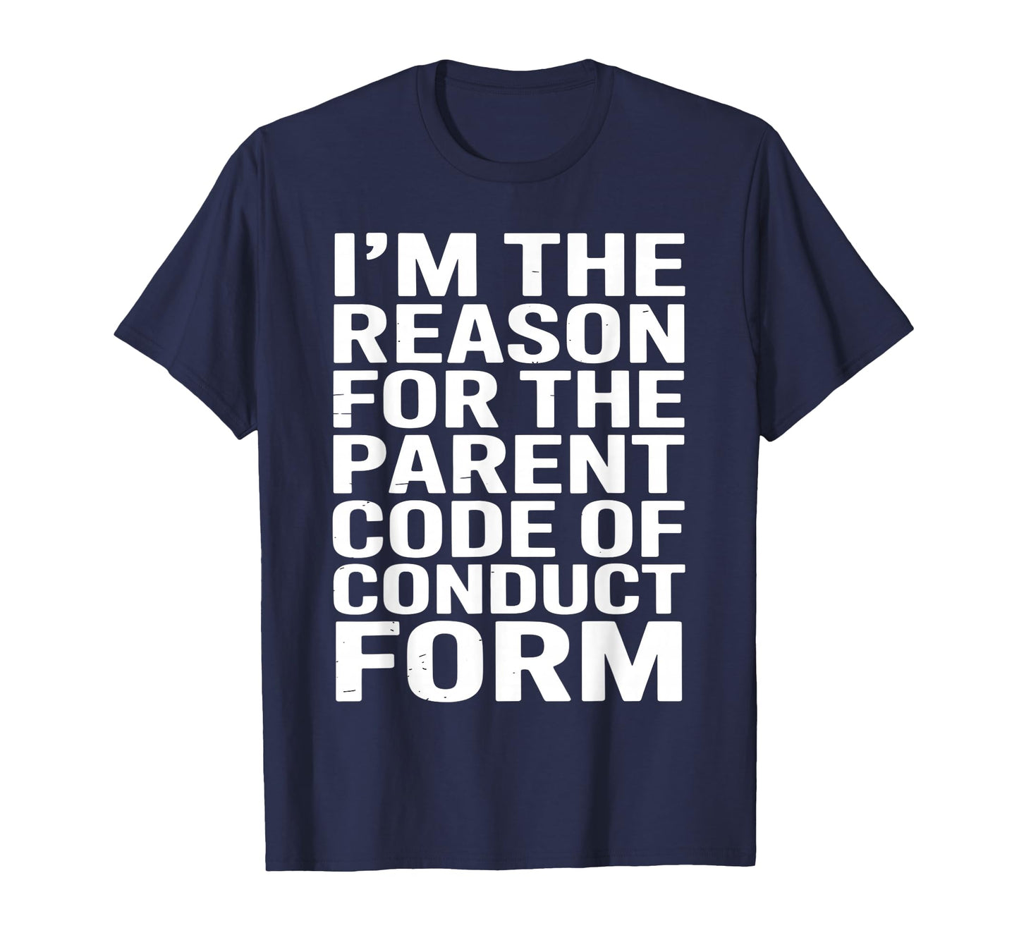 I’m The Reason for The Parent Code of Conduct Form T-Shirt