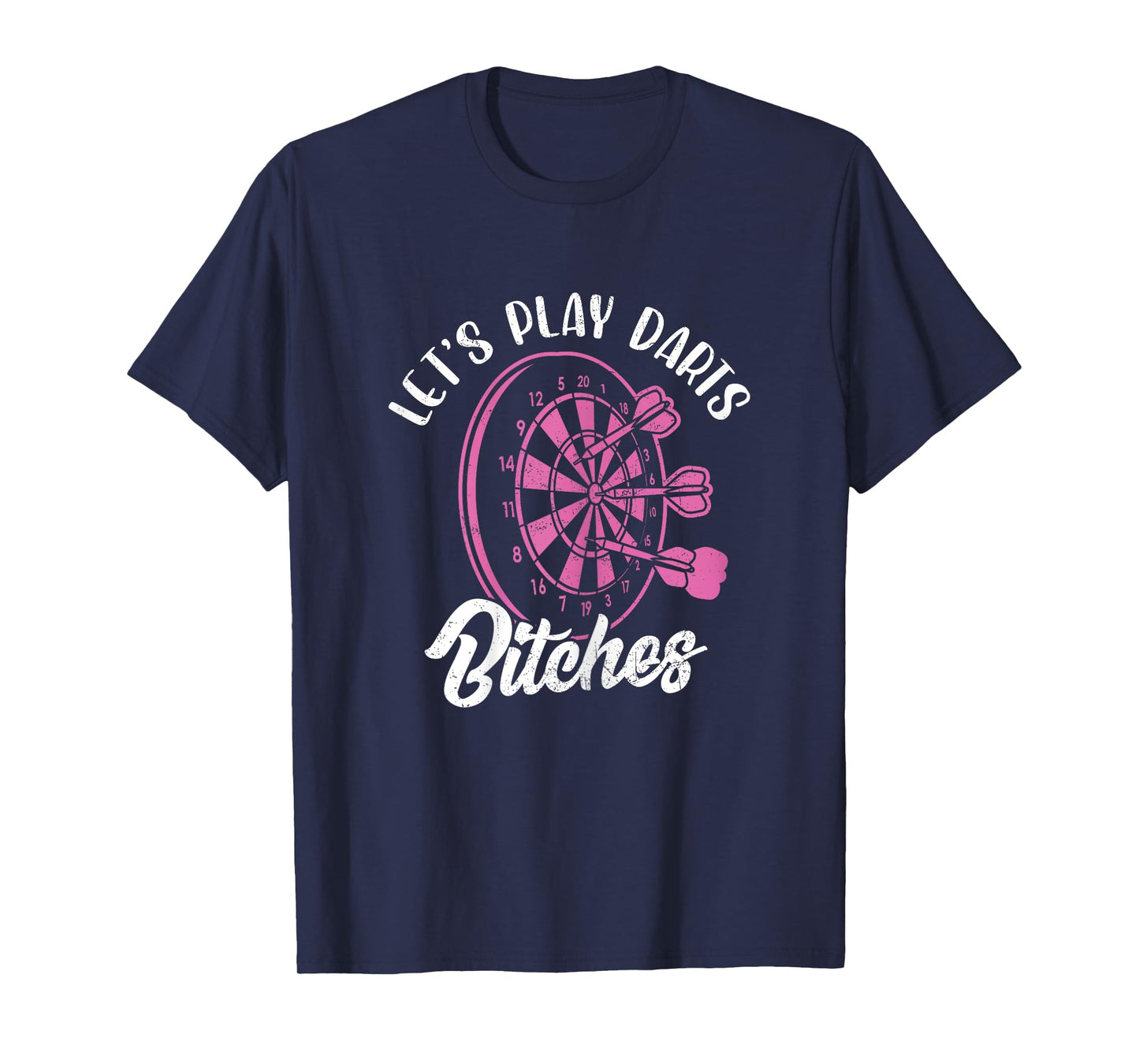 Let's Play Darts Bitches Dartboard Dart Player Women Grunge T-Shirt