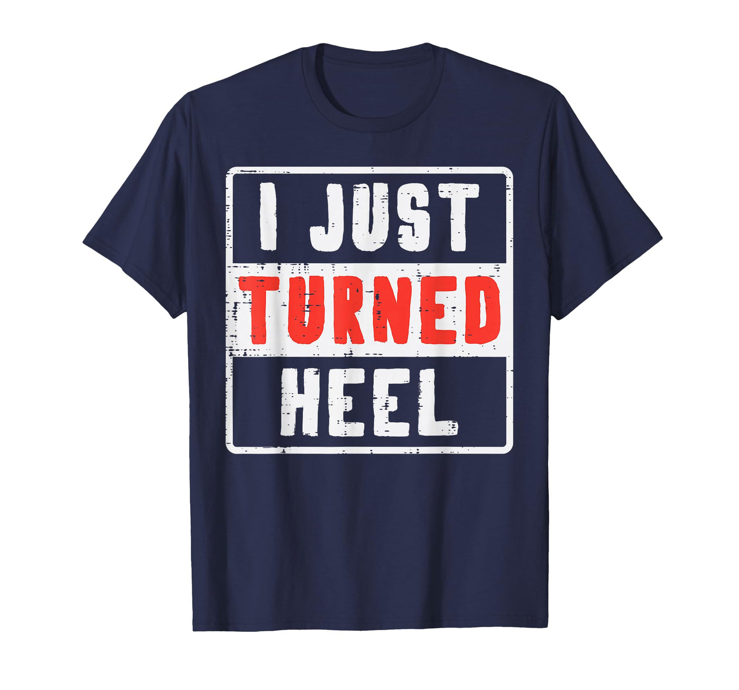 Pro Wrestling I Just Turned Heel Wrestler Men Women Kids T-Shirt