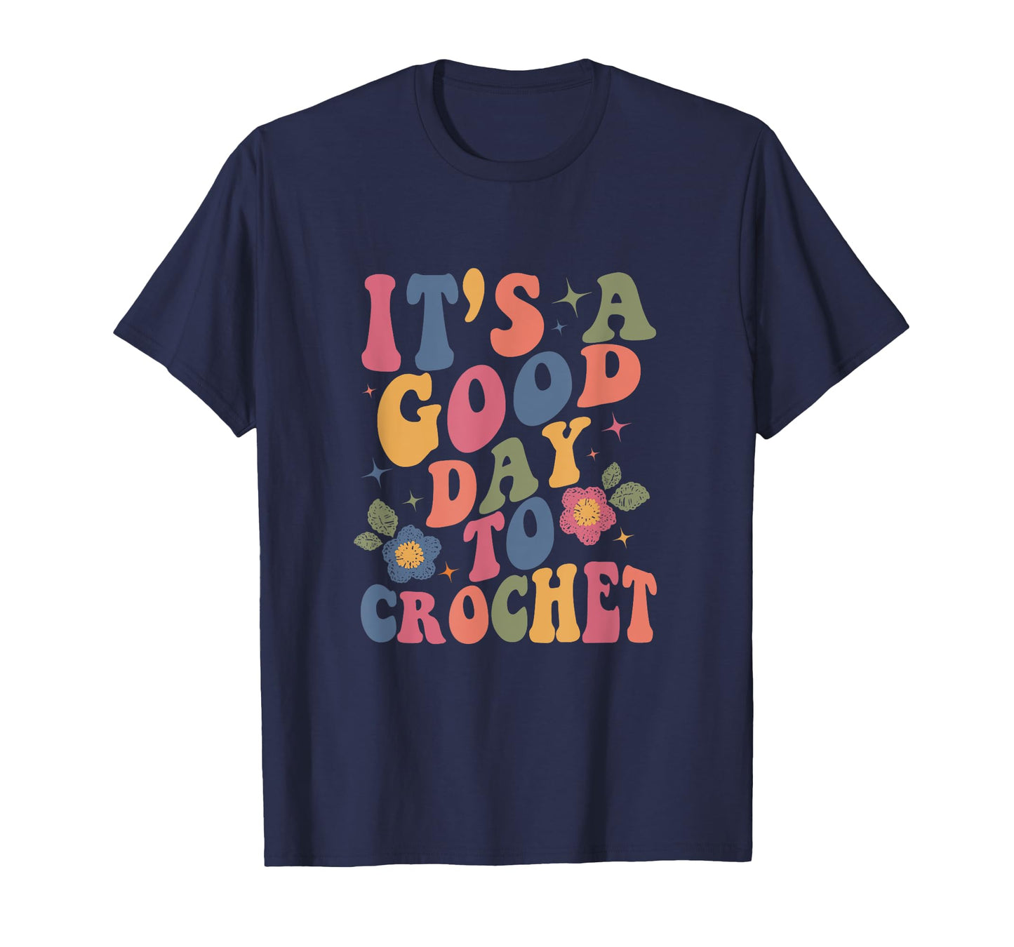 It's Good Day To Crochet Funny Groovy Crochet Lover T-Shirt, Small, Black