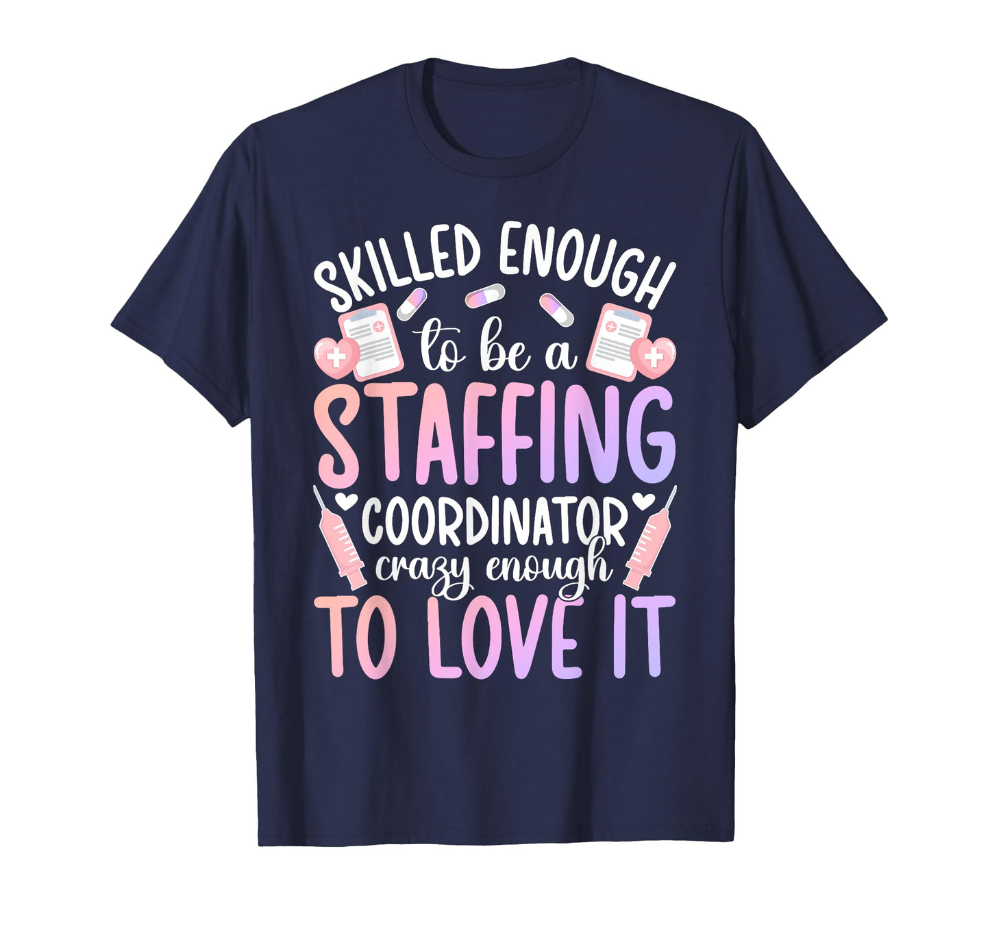 To Be A Staffing Coordinator Funny Staffing Coordinators T-Shirt