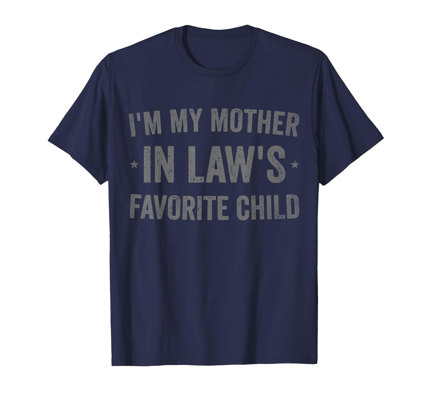 I'm My Mother in Laws Favorite Child Funny Parent Men Women T-Shirt