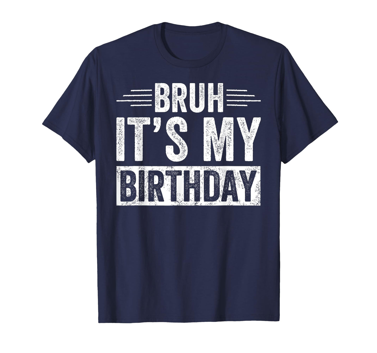 Bruh Its My Birthday Funny Men Boy Bday Party Meme Bro Slang T-Shirt