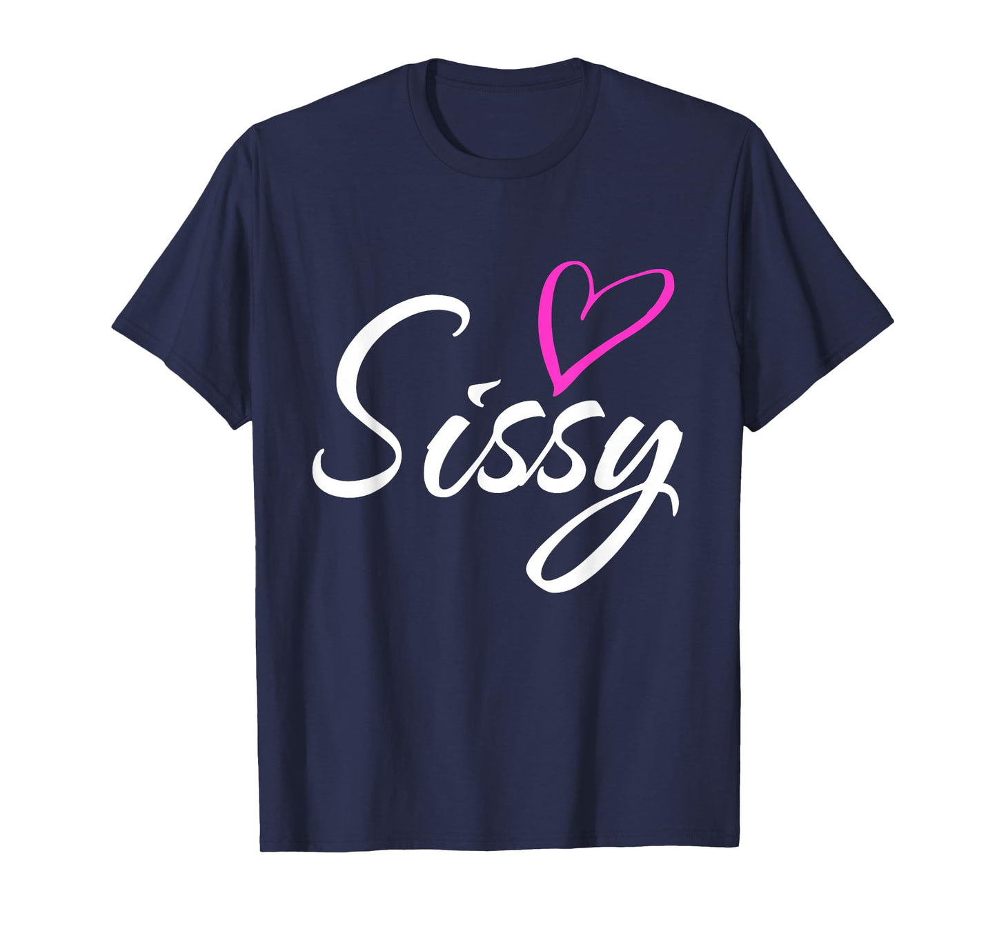 Sissy with Pink Heart Fun Aunt Grandma Mom Gift T-Shirt