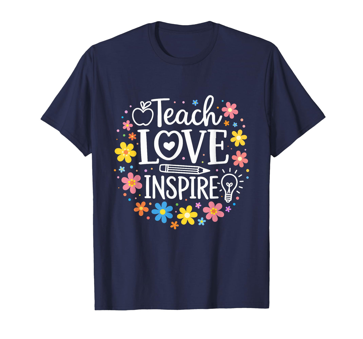 Colorful Teacher Life Teach Love Inspire with Flowers Design T-Shirt