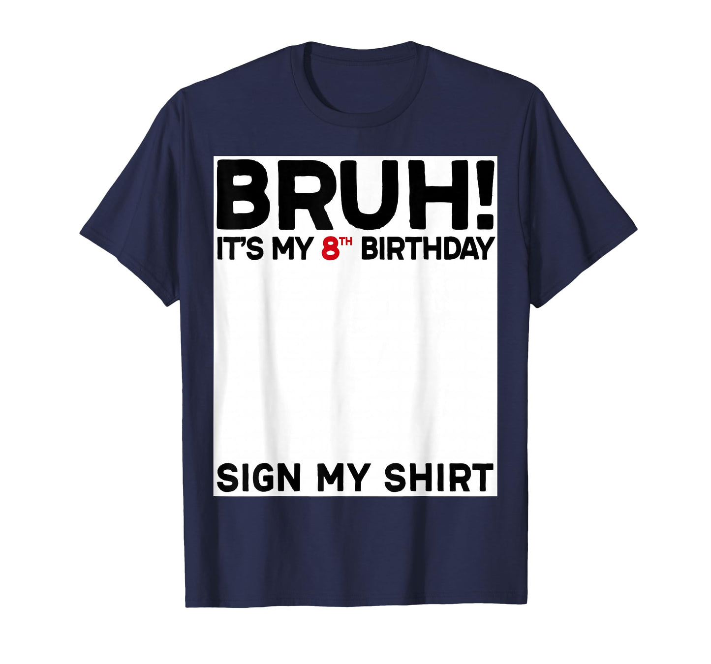 Bruh It's My 8th Birthday Sign My 8 Years Old Birthday T-Shirt