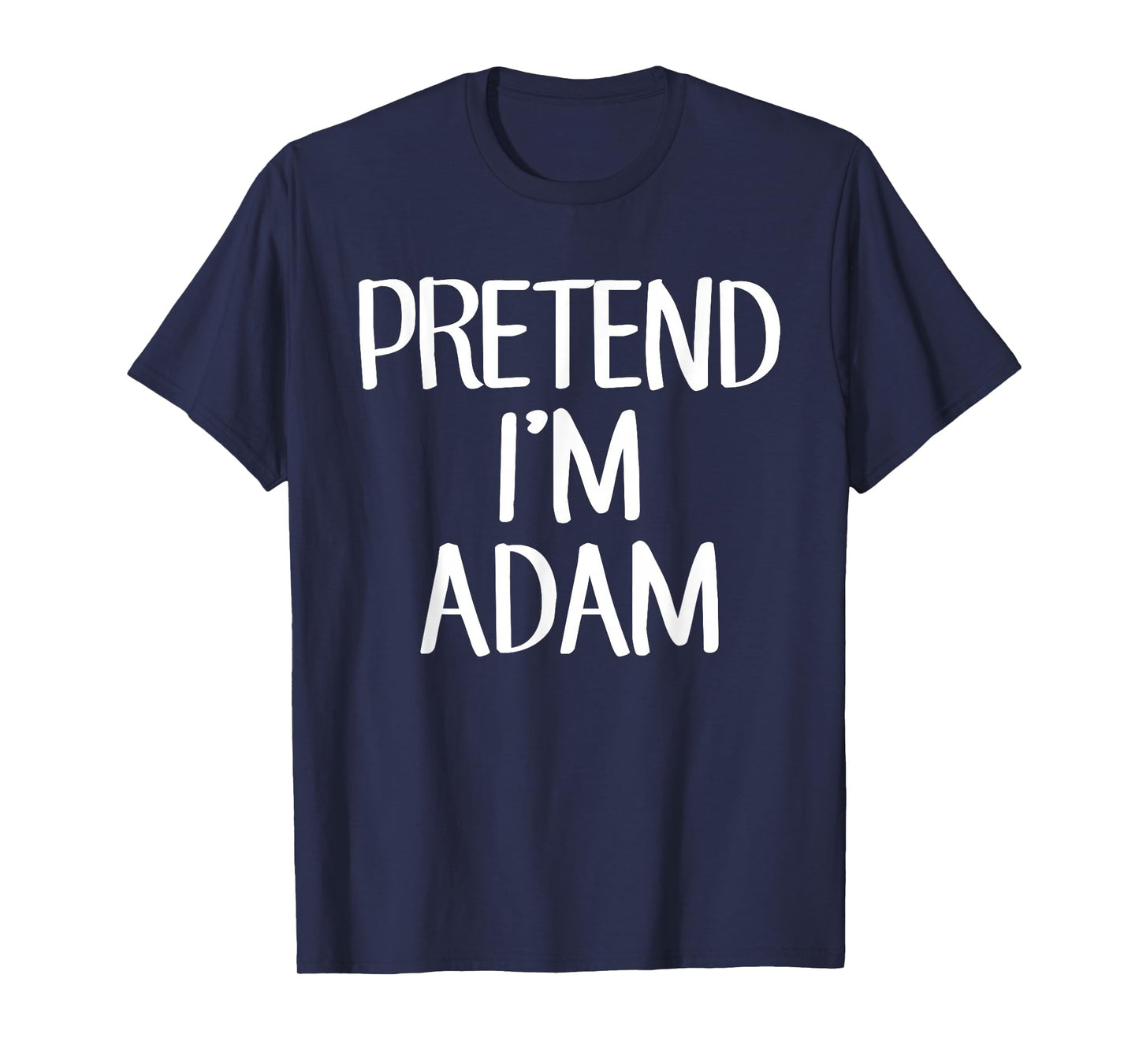 Pretend I'm Adam Costume Family Lazy Easy Halloween T-Shirt
