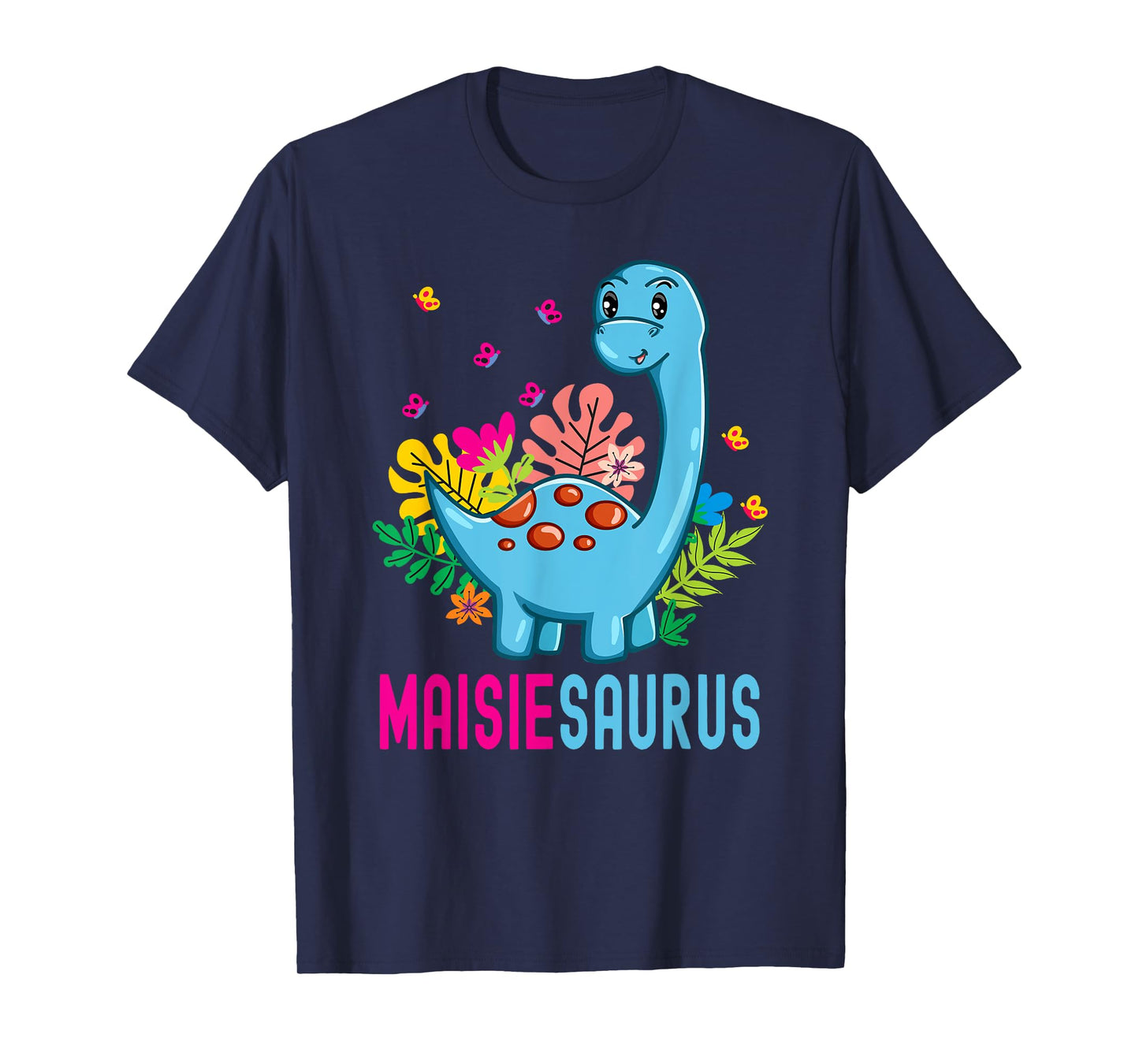 MAISIESAURUS Personalized Name MAISIE Dino Dinosaur Birthday T-Shirt