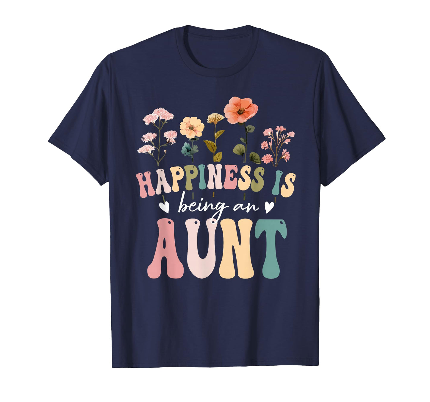 Happiness is Being an Aunt Floral Design Aunt Mother's Day T-Shirt