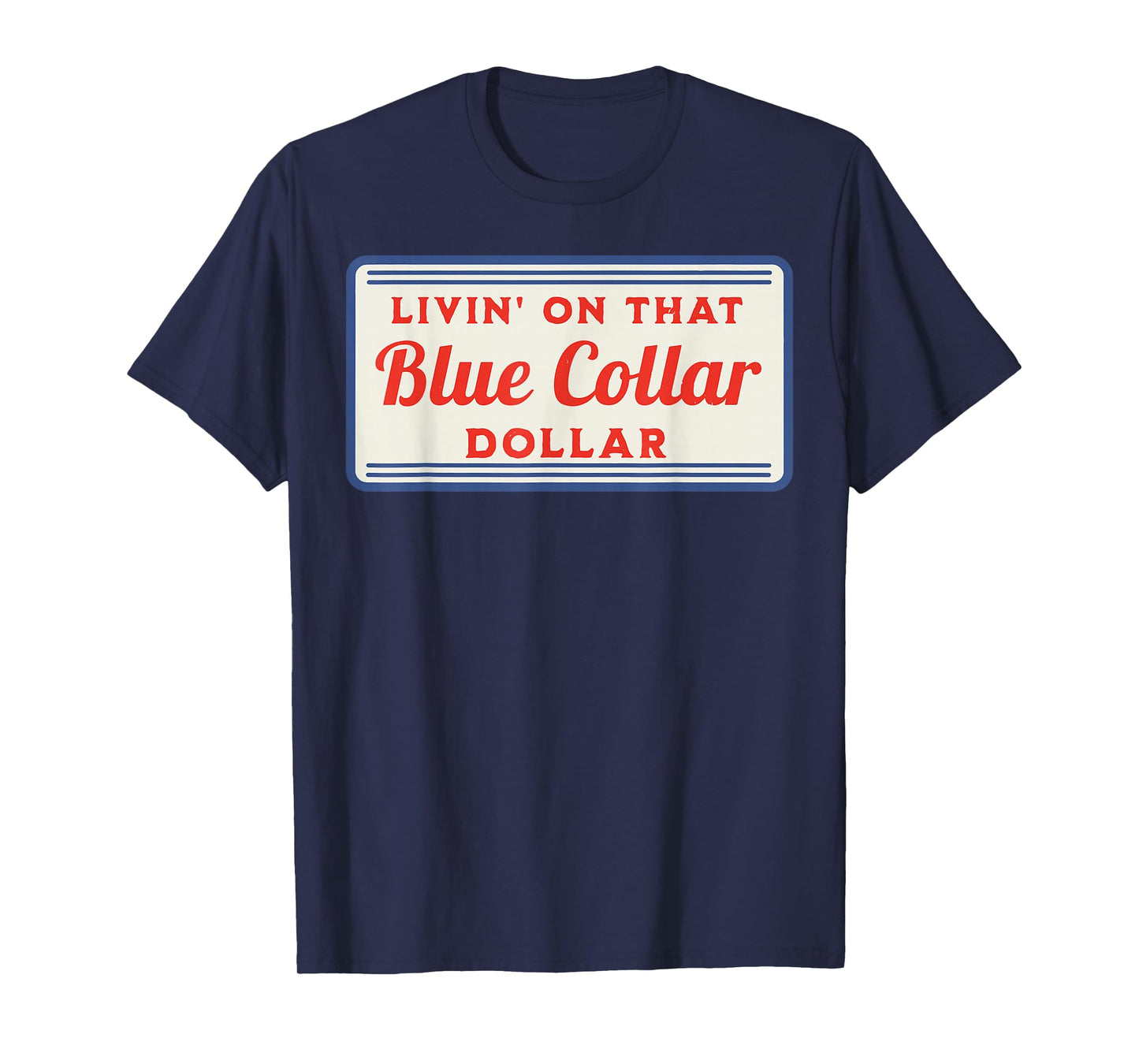 Livin' On That Blue Collar Dollar T-Shirt