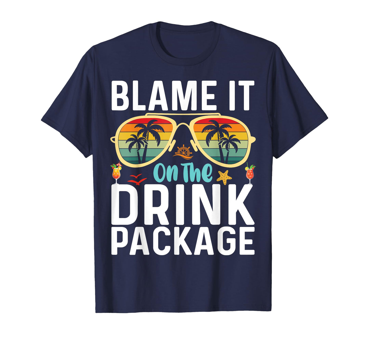 Blame It On The Drink Package Funny Birthday Cruise Vacation T-Shirt
