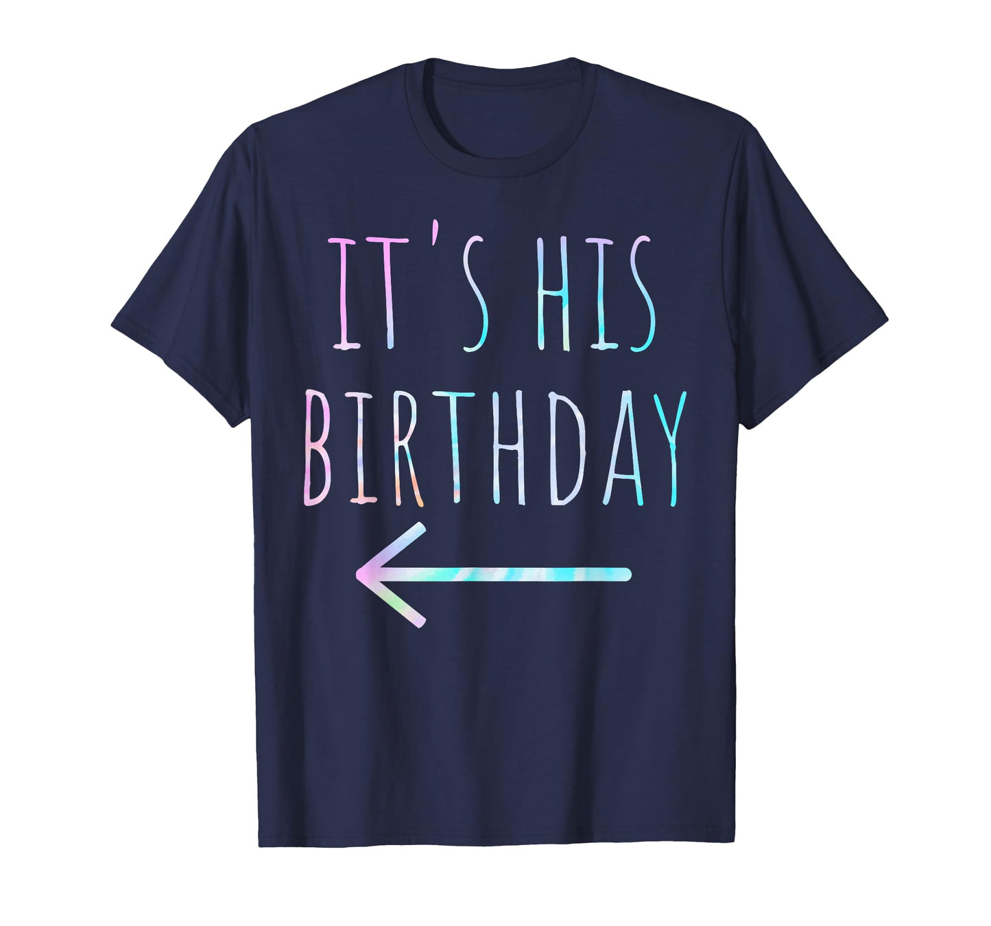 Funny Tie Dye It's His Birthday Arrow Pointing Couple T-Shirt