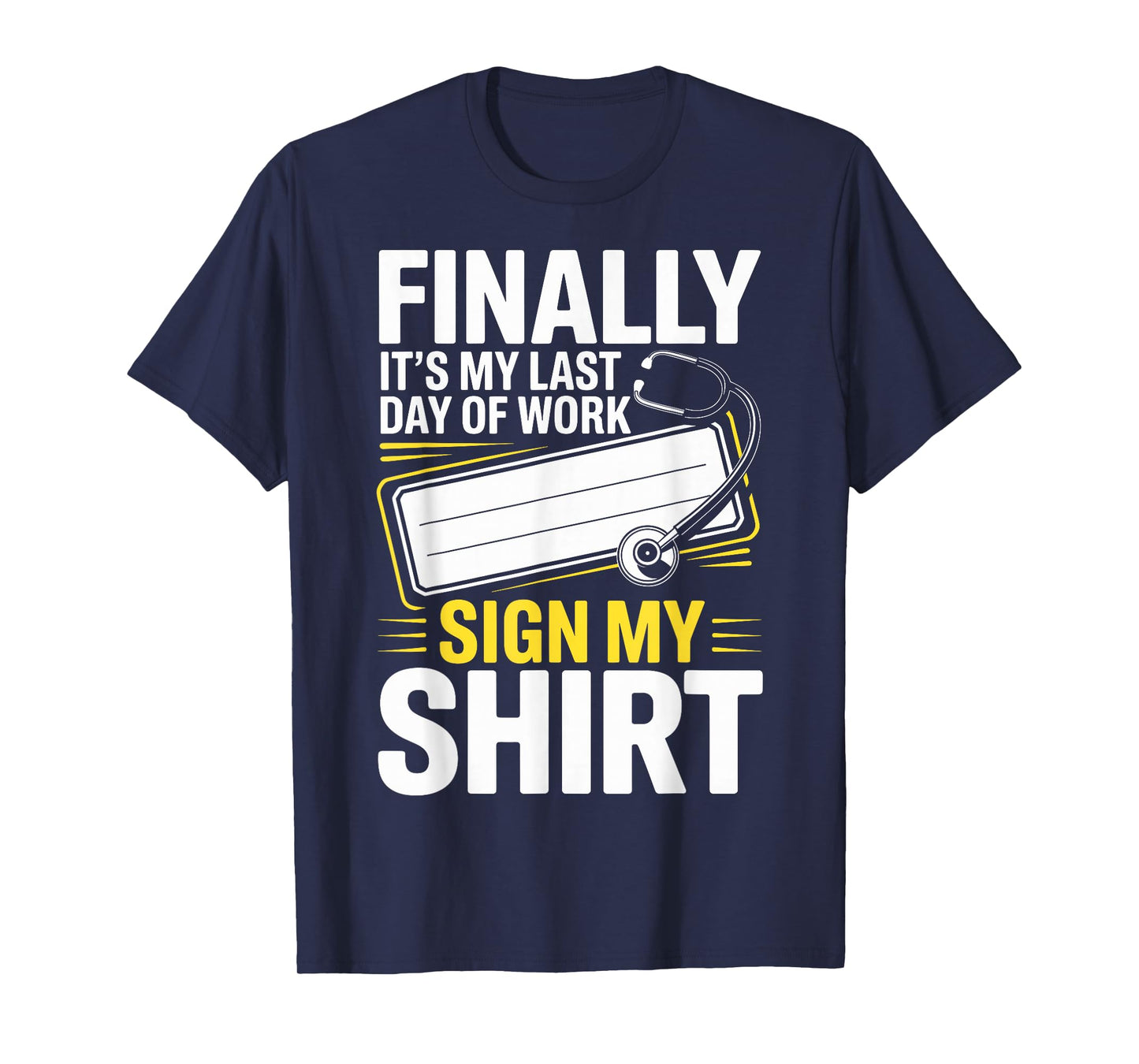 Medical Last Day of Work Retired Retirement Doctor Nurse T-Shirt