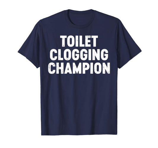 Toilet Clogging Champion T-Shirt