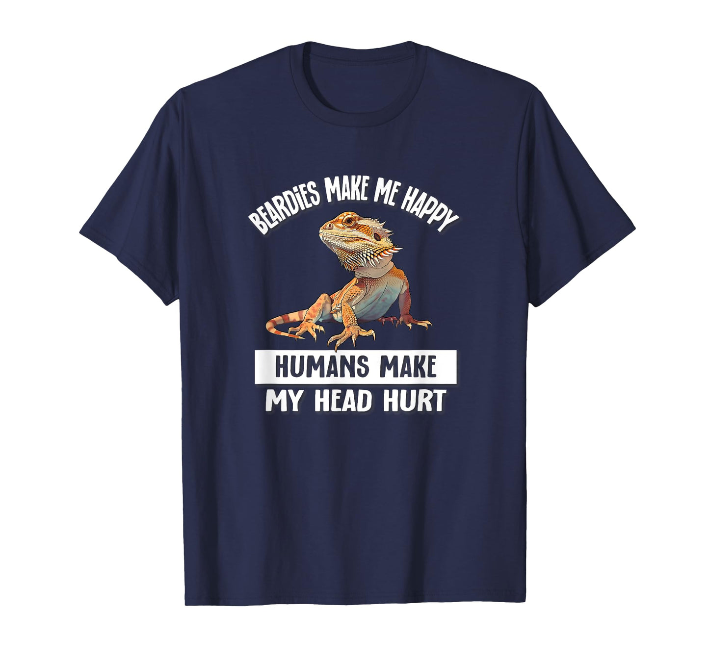 Tiny Dinosaur Humans Hurt Head Happy Bearded Dragon Lover T-Shirt