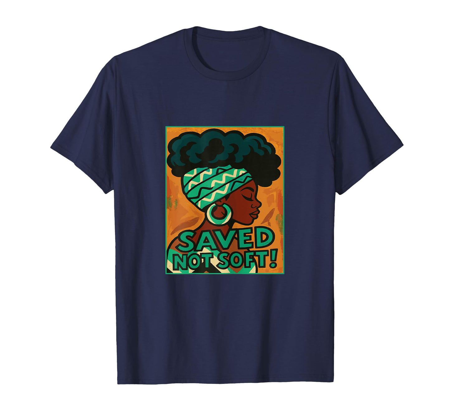 Saved, Not Soft Afro Black Women Christian Faith Gift T-Shirt