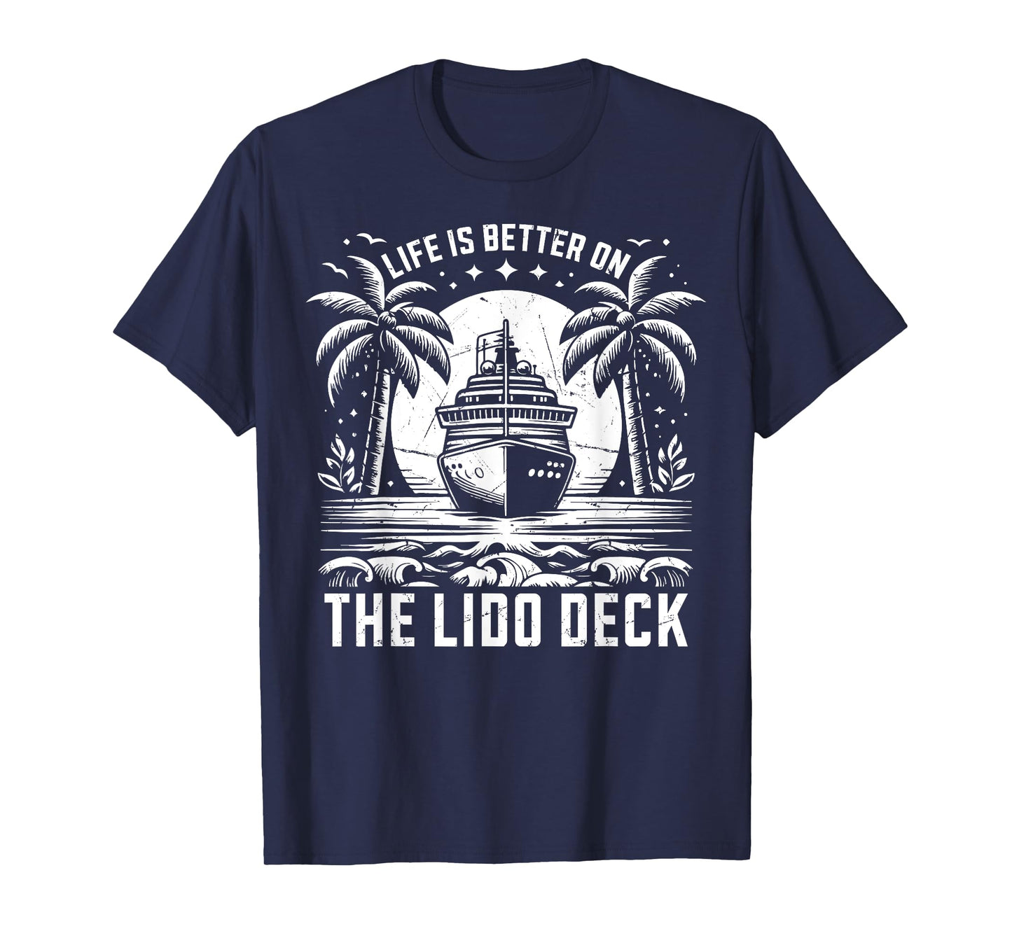 Life is better on the Lido Deck Cruising T-Shirt