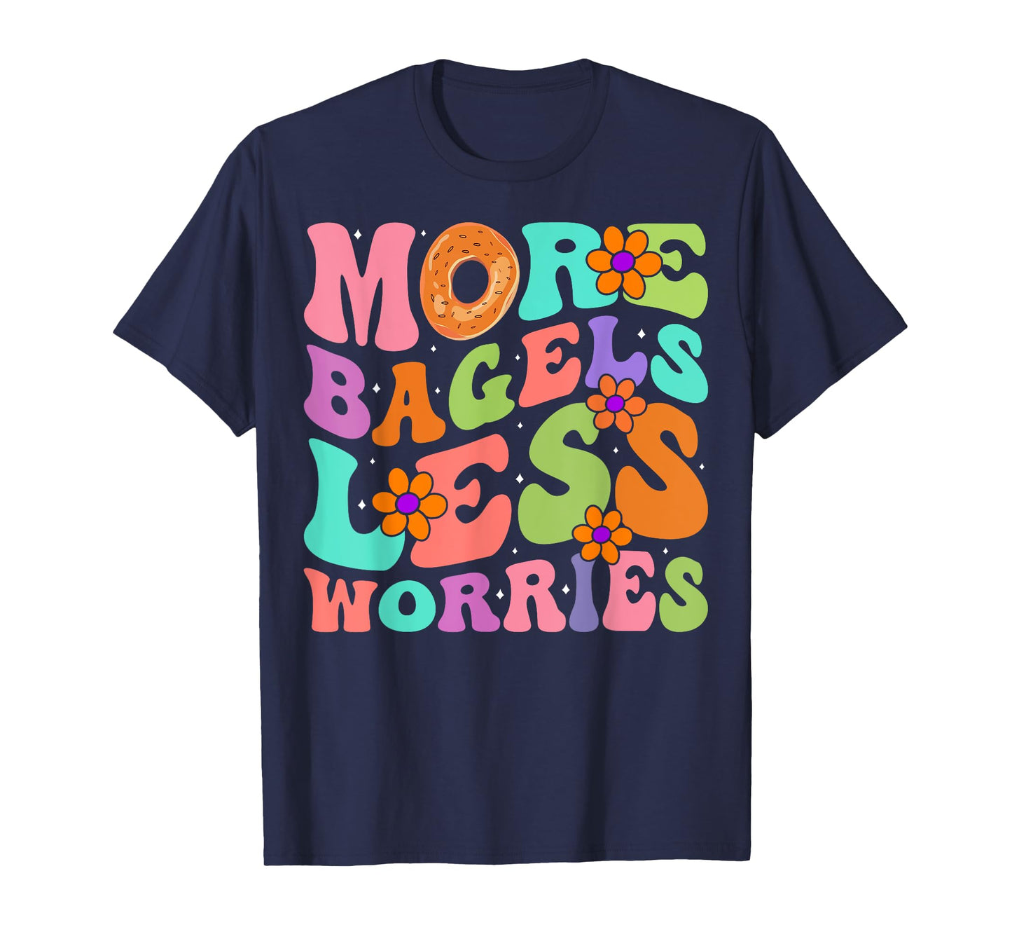 More Bagels Less Worries Groovy Bagel Lover Gifts Men Women T-Shirt