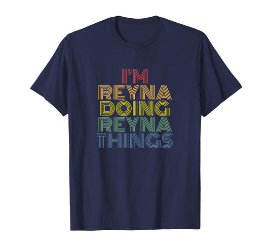 I'm Reyna Doing Reyna Things Personalized Name T-Shirt