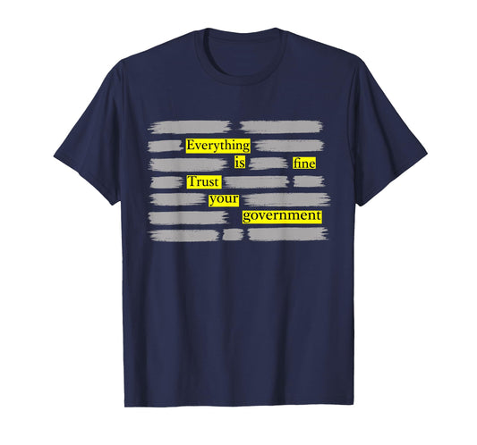 Everything is Fine Trust Your Government T-Shirt