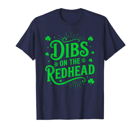Funny Dibs On The Redhead Happy St Patrick's Day Men Women T-Shirt