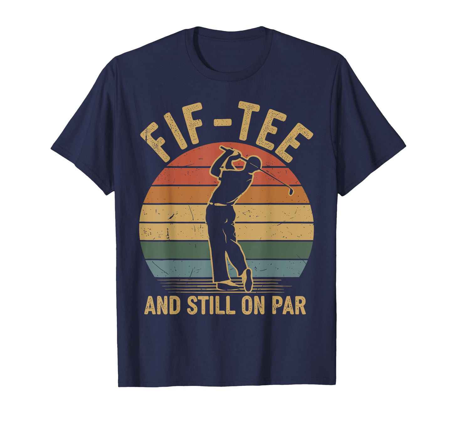 Fif-tee Golf Birthday Decorations Golf Pun and Still on Par T-Shirt