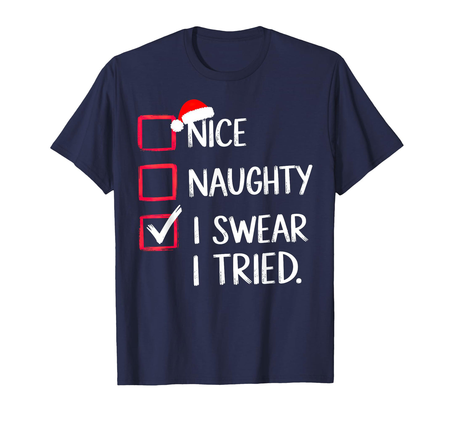 Nice Naughty I Swear I Tried Christmas List Xmas T-Shirt