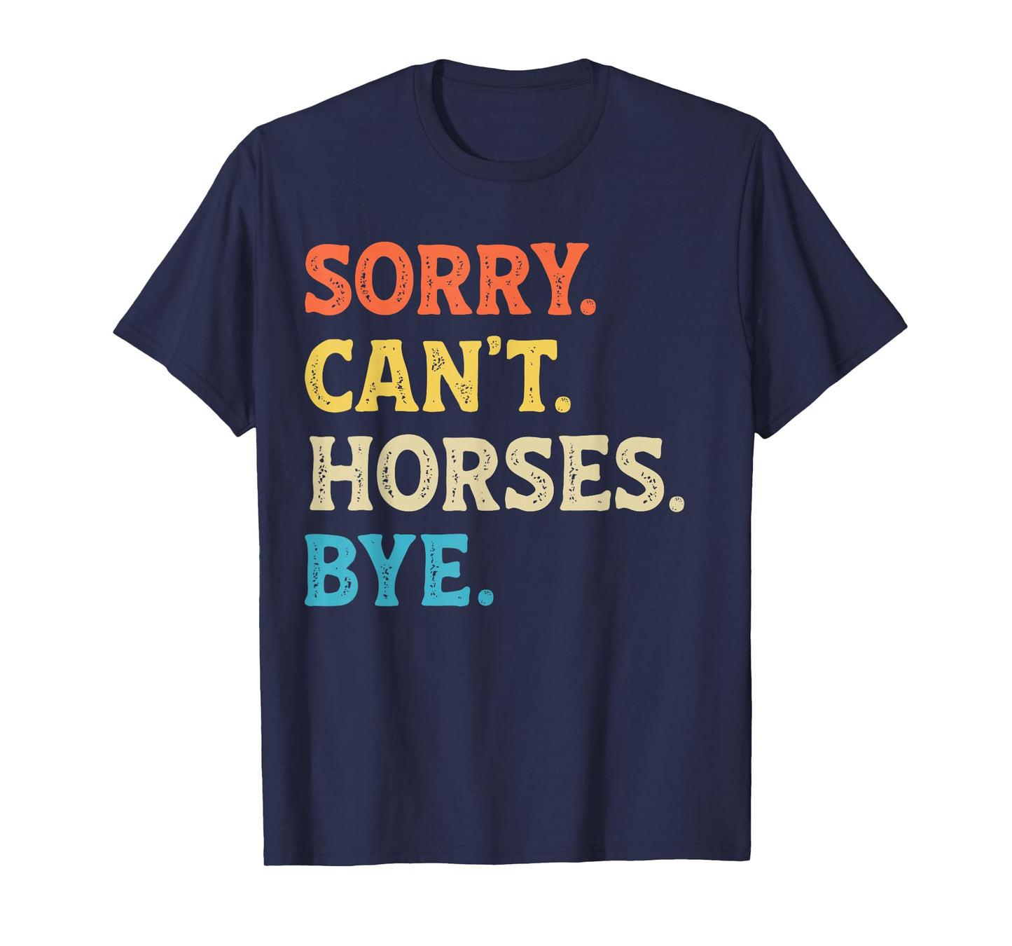 Sorry Can't Horses Bye Womens Mens Funny Horse Girl Boys T-Shirt