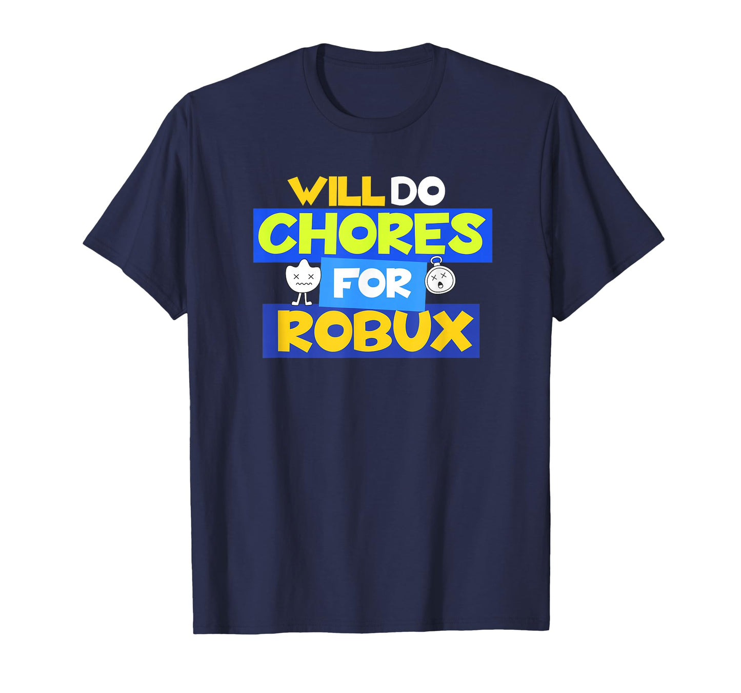 Will do Chores for robux Funny Gamer T-Shirt