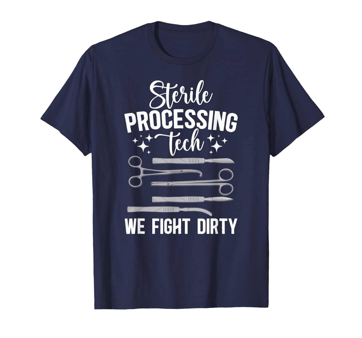 Sterile Processing Techs We Fight Dirty SPD Tech T-Shirt