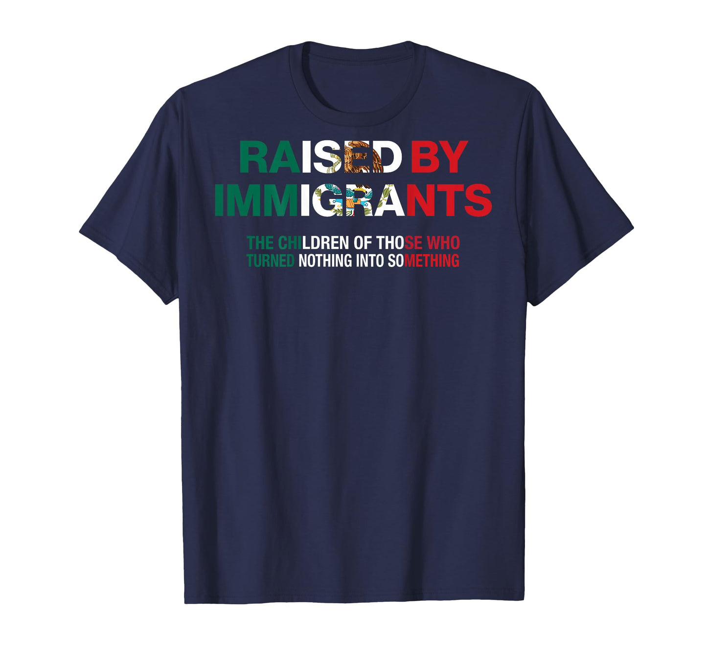 Raised by Immigrants - Mexican American Pride (on Back) T-Shirt