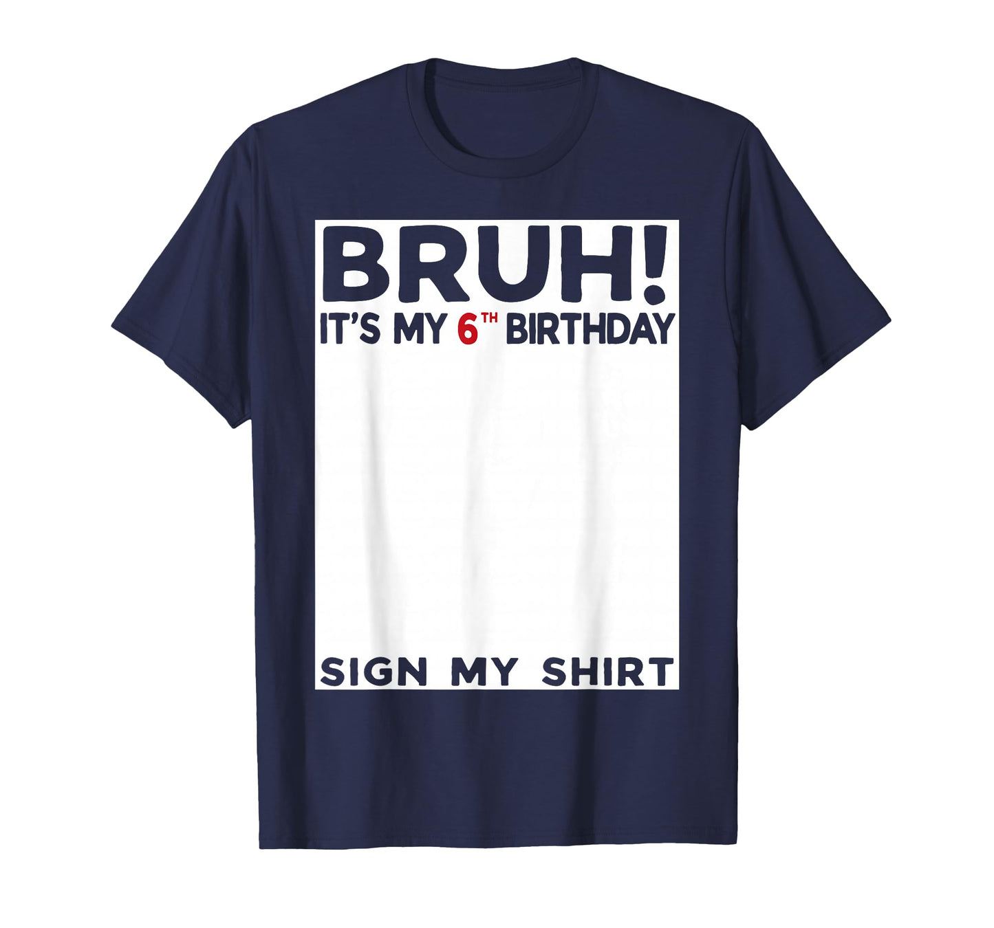 Bruh It's My 6th Birthday Sign My Shirt 6 Years Old Birthday T-Shirt