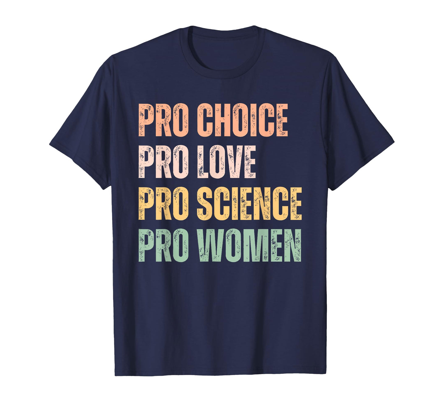 Pro Choice Pro Love Pro Science Pro Women Human Rights Retro T-Shirt