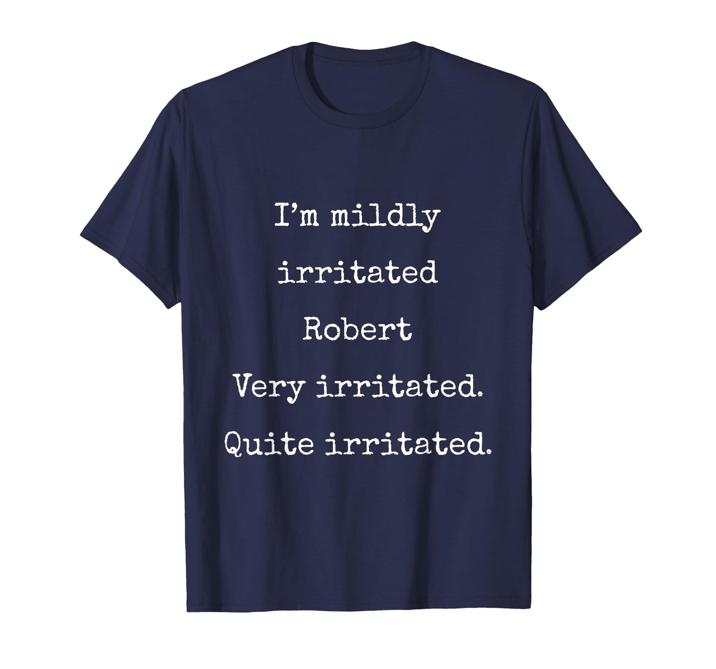 I'm Mildly Irritated Robert Very Irritated- Funny Marcus VR T-Shirt