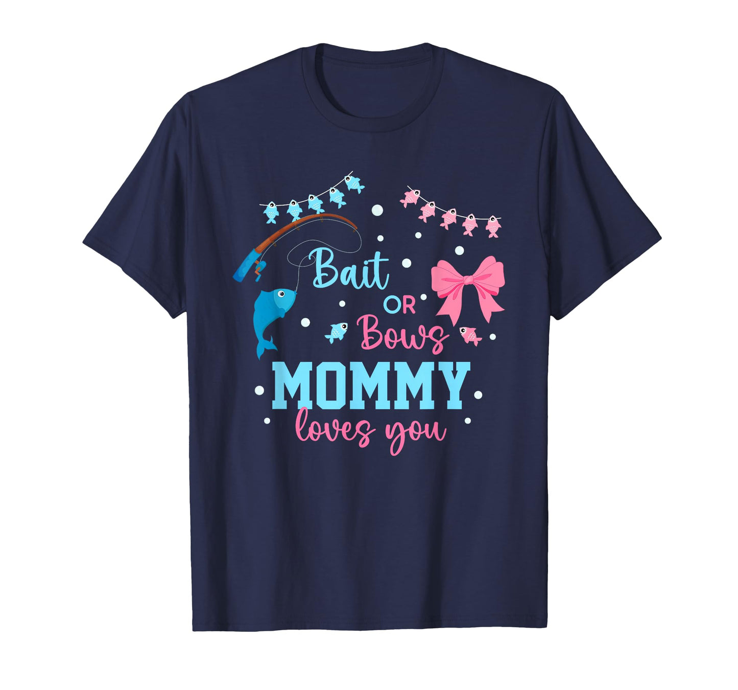 Baits or Bows Mommy Loves You Gender Reveal Fishing Crew T-Shirt