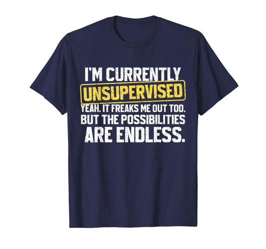 I'm Currently Unsupervised Funny Dad Papa Mens Sarcastic T-Shirt