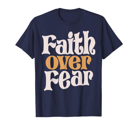 Basic Christian Quote Faith Over Fear Jesus Funny T-Shirt