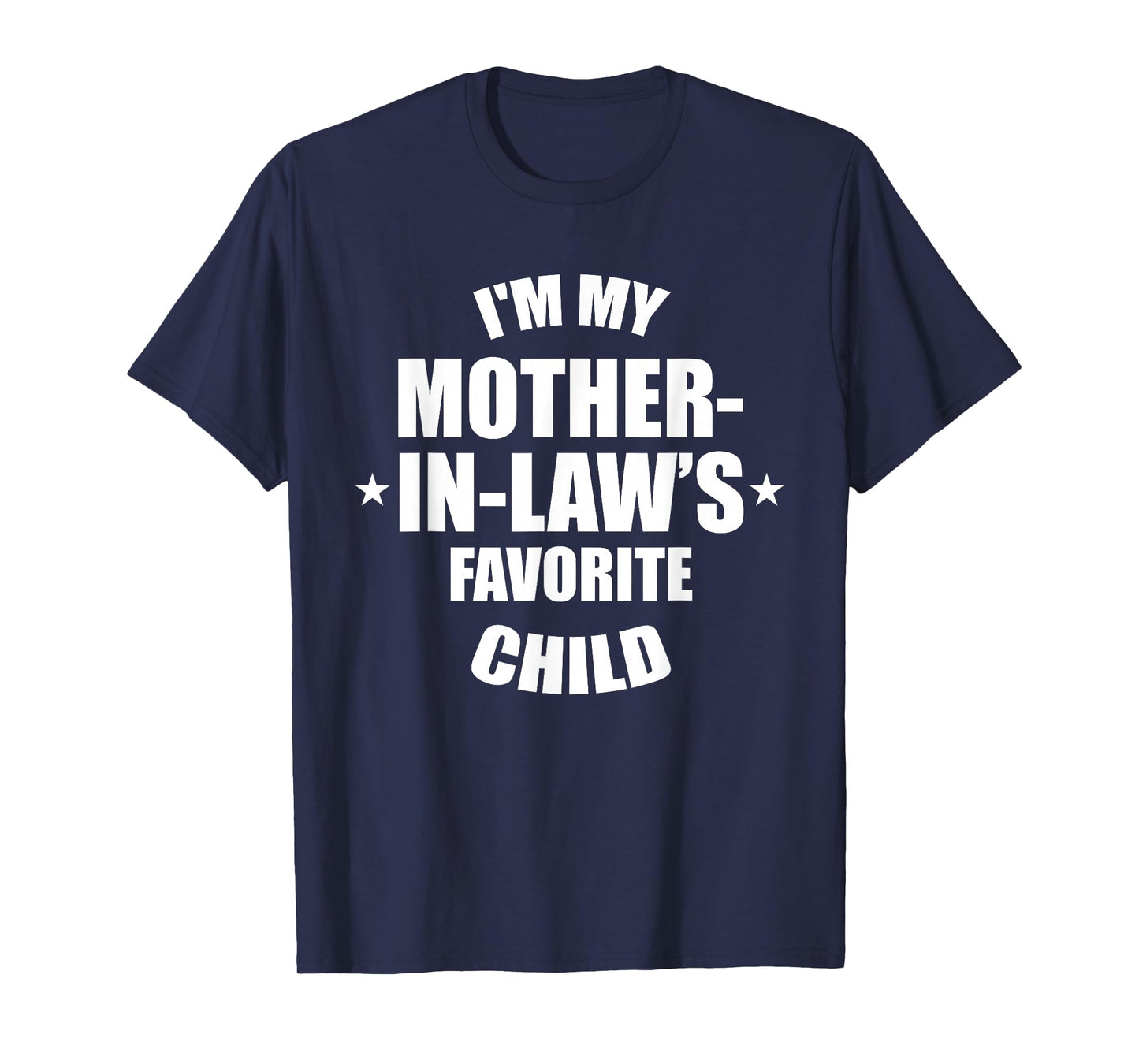 I'm My Mother-in-Law’s Favorite Child Family in-Law Humor T-Shirt