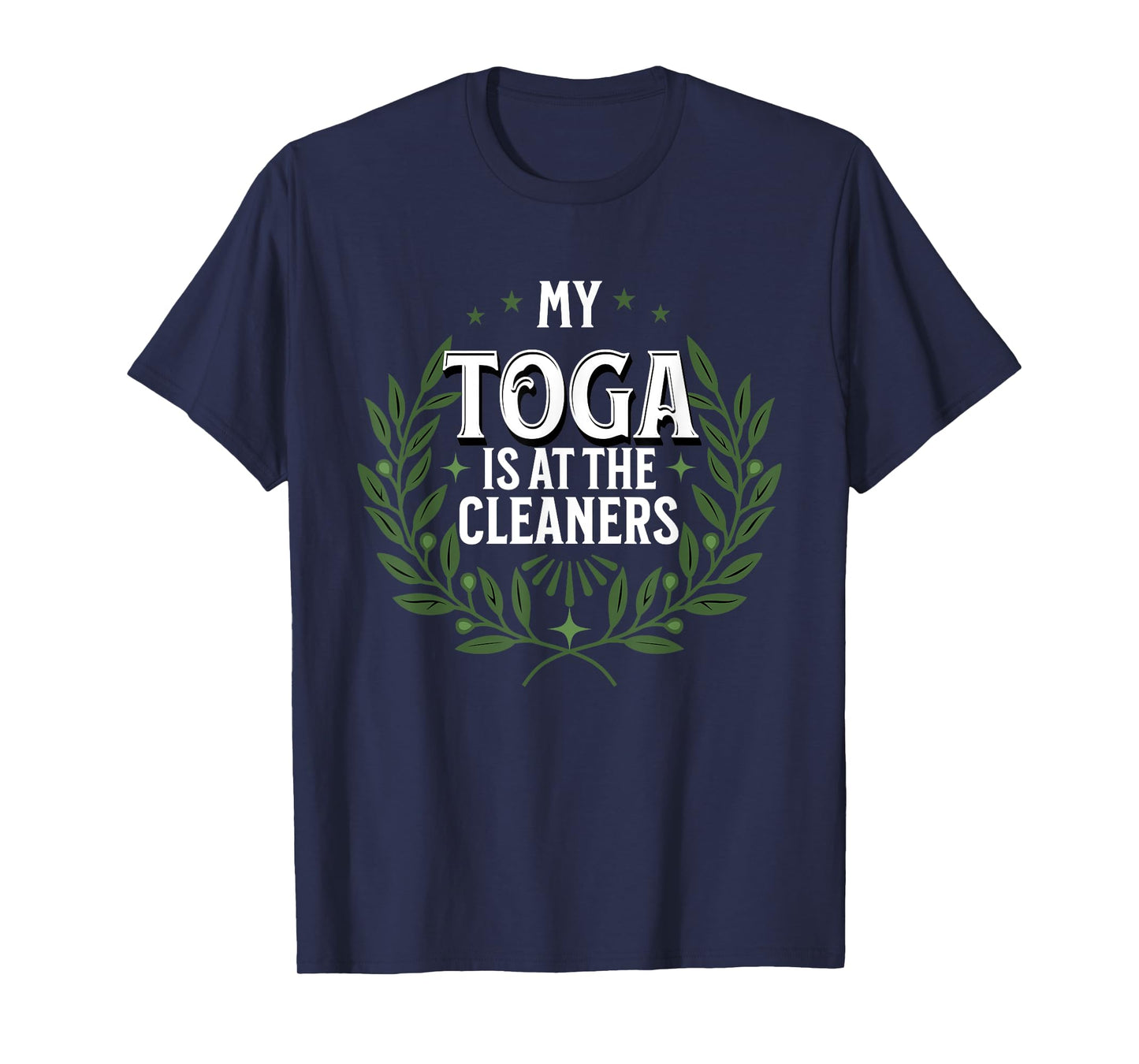 My Toga is at the Cleaners, Funny Toga Party T-Shirt