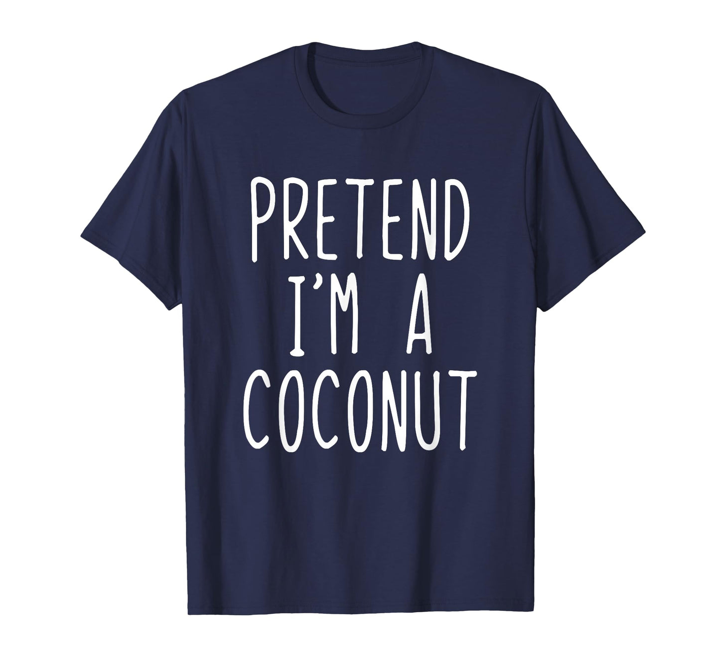 Pretend I'm A Coconut Costume Halloween Lazy Adult Kids T-Shirt