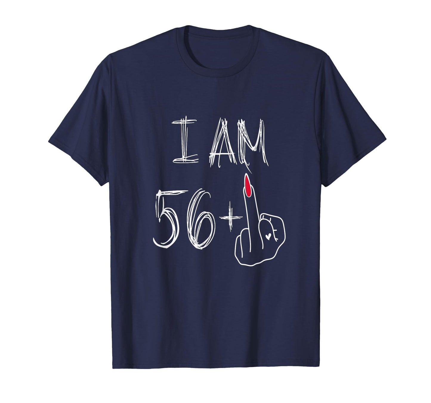 I Am 56 Plus 1 Funny for A 56th Birthday for Women T-Shirt