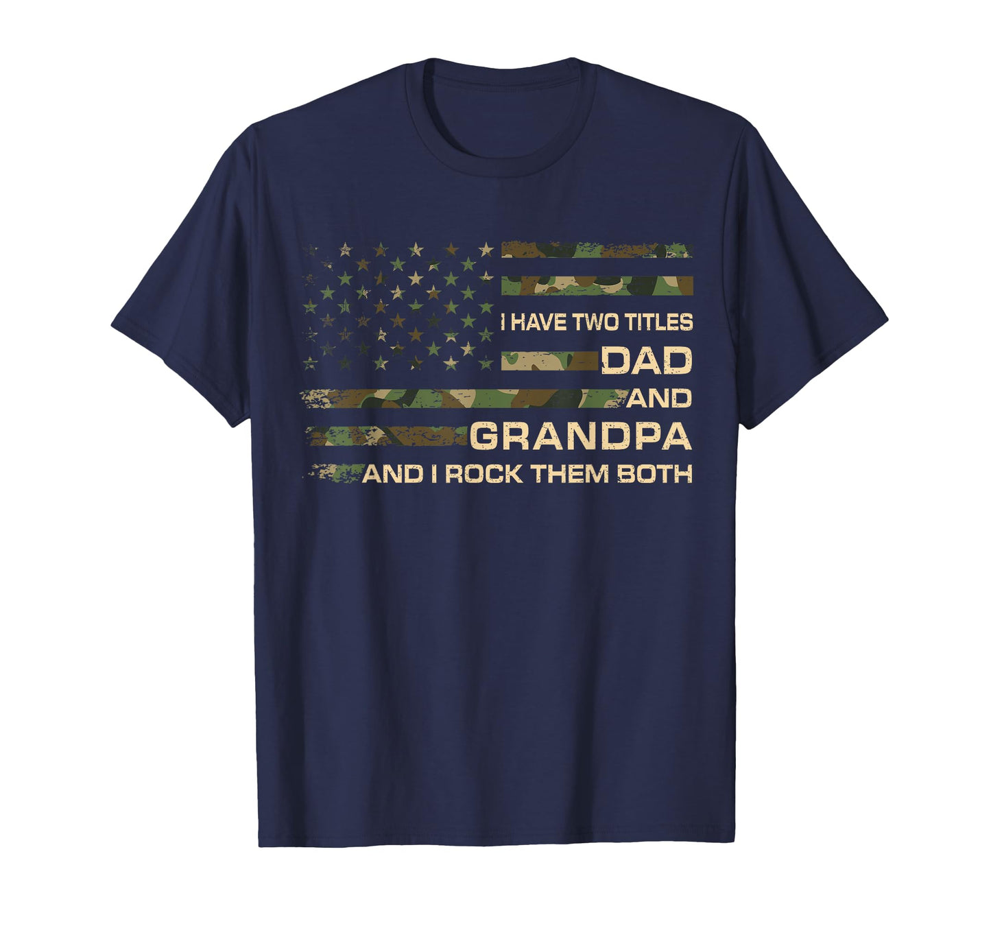 I Have Two Titles Dad And Grandpa Fathers Day American Flag T-Shirt