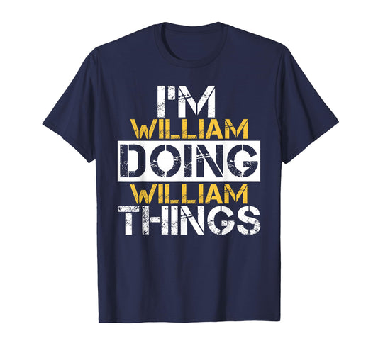 I'm William Doing William Things T-Shirt Name William T-Shirt