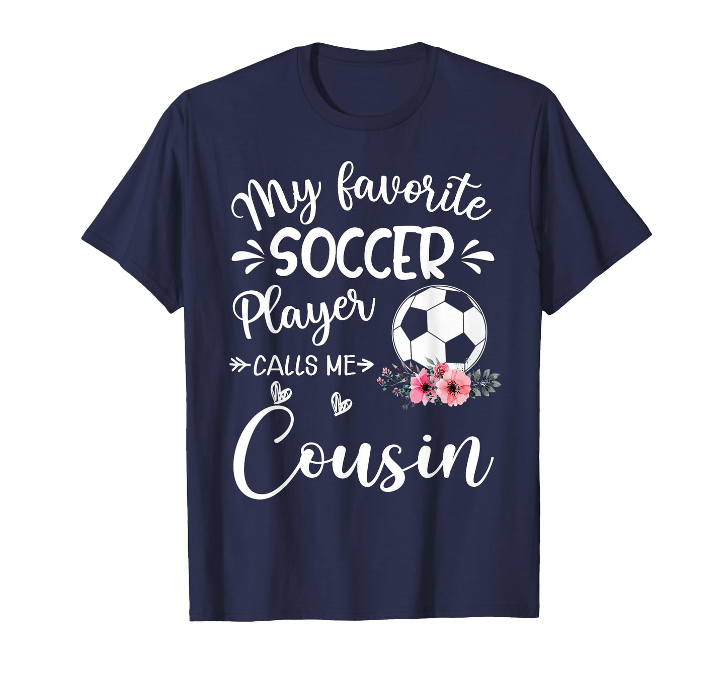 My Favorite Soccer Player Calls Me Cousin T-Shirt