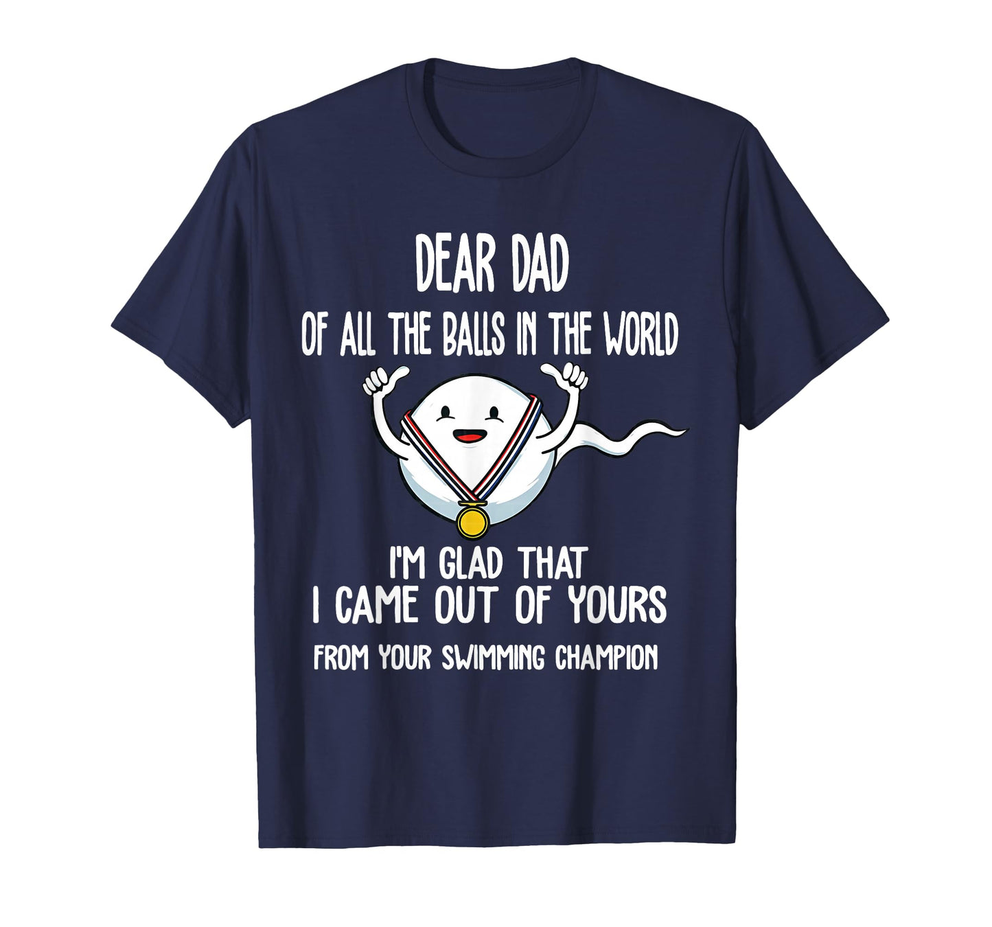 Dear Dad of All The Balls in The World I'm Glad Fathers Day T-Shirt