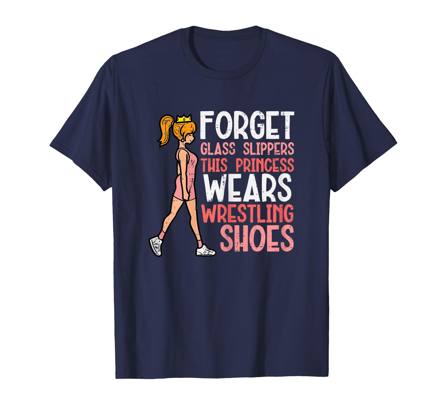 Forget Glass Slippers This Girl Wears Wrestling Shoes Women T-Shirt