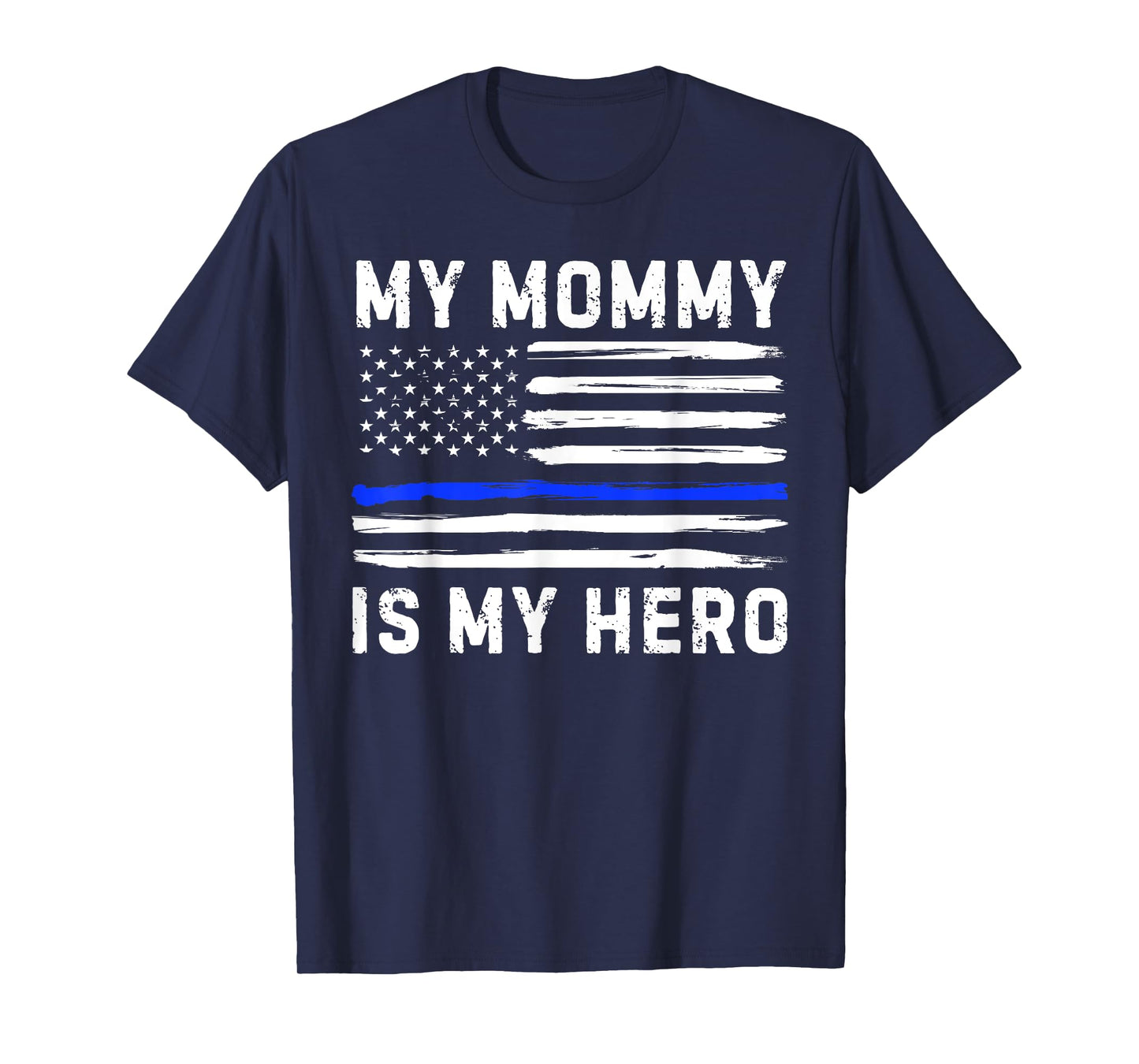 My Mommy Is My Hero Police Officer Blue Line American Flag T-Shirt