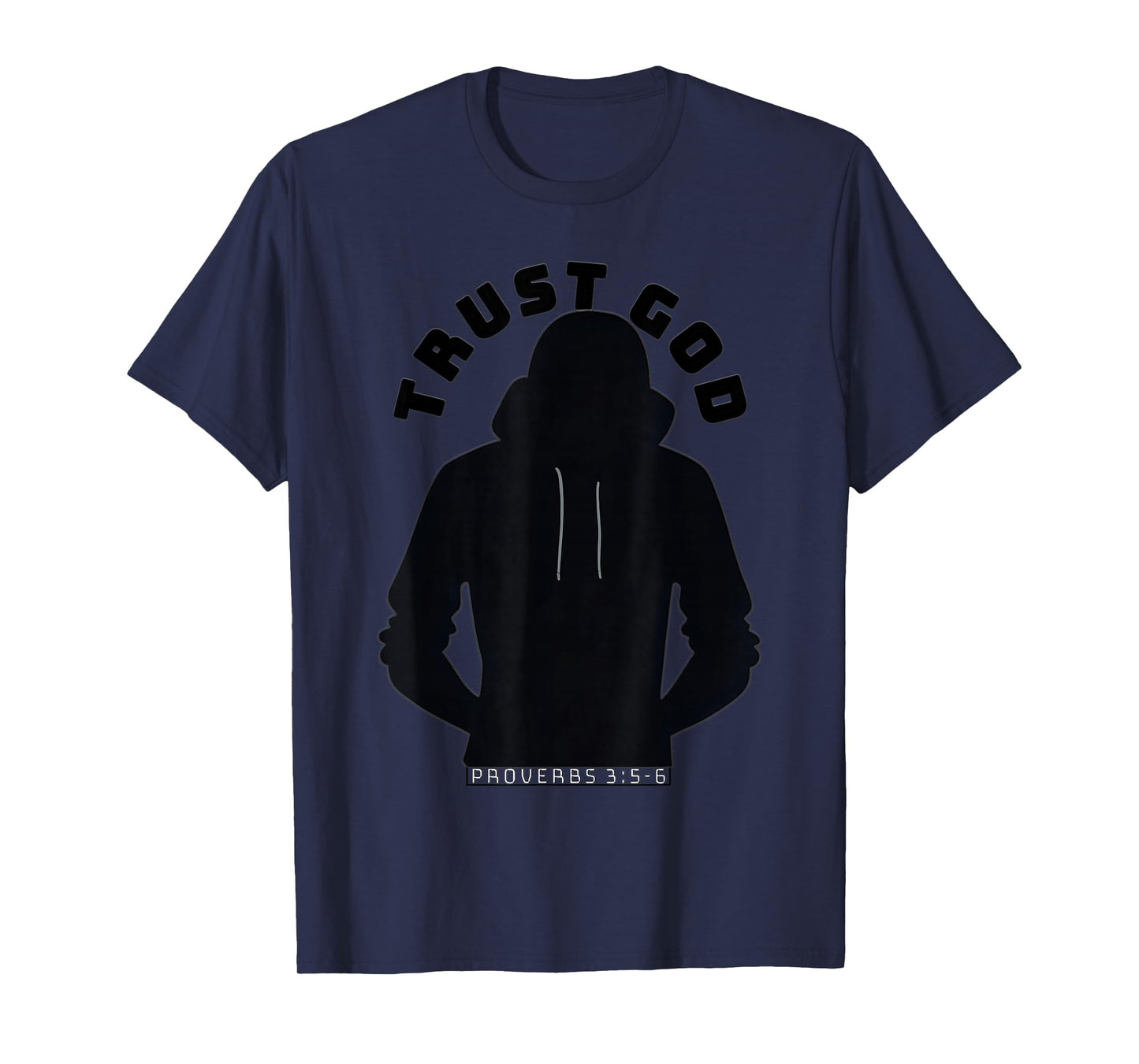 Trust God - Hood Silhouette (Proverbs 3:5-6) T-Shirt